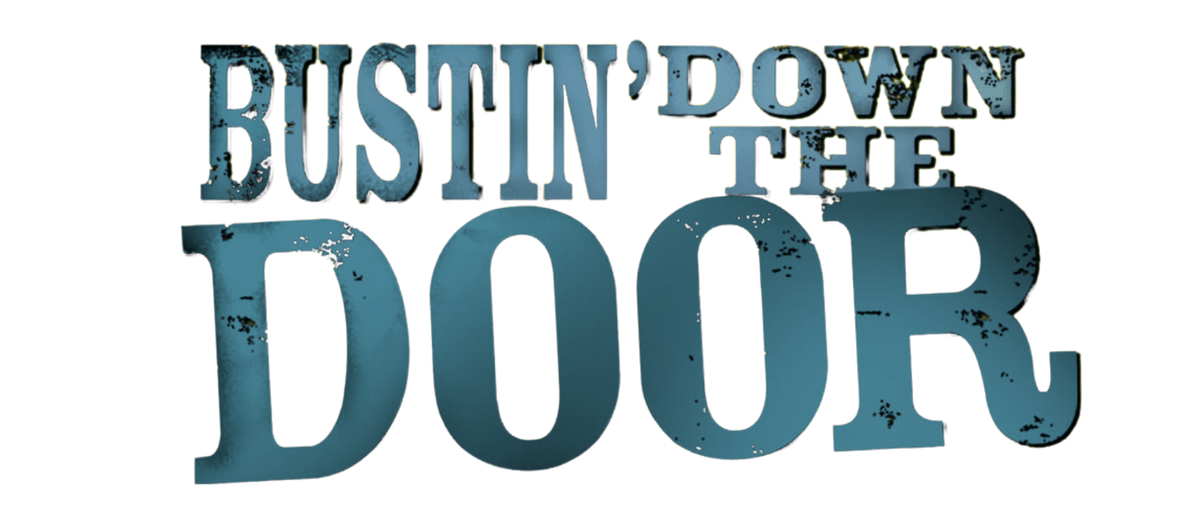Bustin' Down The Door